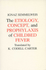 Etiology, Concept and Prophylaxis of Childbed Fever (Wisconsin Publications in the History of Science and Medicine #2) By Ignaz Semmelweis, K. Codell Carter (Translated by) Cover Image