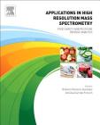 Applications in High Resolution Mass Spectrometry: Food Safety and Pesticide Residue Analysis By Roberto Romero-González (Editor), Antonia Garrido Frenich (Editor) Cover Image