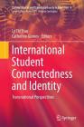 International Student Connectedness and Identity: Transnational Perspectives (Cultural Studies and Transdisciplinarity in Education #6) By Ly Thi Tran (Editor), Catherine Gomes (Editor) Cover Image