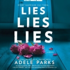 Lies, Lies, Lies By Adele Parks, Rachel Bavidge (Read by), Sam Woolf (Read by) Cover Image