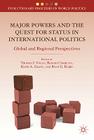 Major Powers and the Quest for Status in International Politics: Global and Regional Perspectives (Evolutionary Processes in World Politics) By T. Volgy (Editor), R. Corbetta (Editor), K. Grant (Editor) Cover Image