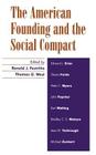 The American Founding and the Social Compact By Ronald J. Pestritto (Editor), Thomas G. West (Editor), Edward J. Erler (Contribution by) Cover Image