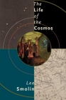 The Life of the Cosmos By Lee Smolin Cover Image