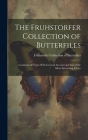 The Fruhstorfer Collection of Butterfiles: Catalogue of Types With General Account and List of the More Interesting Forms Cover Image