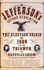 Jefferson's Second Revolution: The Election Crisis of 1800 and the Triumph of Republicanism Cover Image