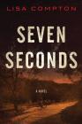 Seven Seconds (Olivia Osborne #1) By Lisa Compton, Sara Clark (Editor), Sheri Miller (Editor) Cover Image
