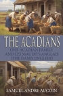 The Acadians: One Acadian Family and les Maudits Anglais (the Damn English) Cover Image