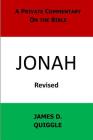A Private Commentary on the Bible: Jonah By James D. Quiggle Cover Image