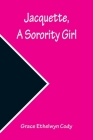 Jacquette, a Sorority Girl Cover Image