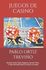 Juegos de casino: La mejor información en español sobre el mundo de los casinos y sus juegos By Pablo Ortiz Treviño Cover Image