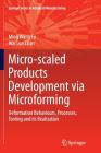 Micro-Scaled Products Development Via Microforming: Deformation Behaviours, Processes, Tooling and Its Realization Cover Image