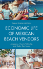 Economic Life of Mexican Beach Vendors: Acapulco, Puerto Vallarta, and Cabo San Lucas By Tamar Diana Wilson Cover Image