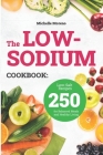 The Low-Sodium Cookbook: 250 Low-Salt Recipes for Balanced Meals and Healthy Living Cover Image