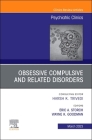 Obsessive Compulsive and Related Disorders, an Issue of Psychiatric Clinics of North America: Volume 46-1 (Clinics: Internal Medicine #46) By Wayne K. Goodman (Editor), Eric A. Storch (Editor) Cover Image