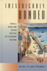 Inextricably Bonded: Israeli Arab and Jewish Writers Re-Visioning Culture By Rachel Feldhay Brenner Cover Image