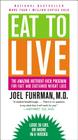 Eat to Live: The Amazing Nutrient-Rich Program for Fast and Sustained Weight Loss, Revised Edition Cover Image