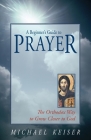 A Beginner's Guide to Prayer: The Orthodox Way to Draw Closer to God Cover Image