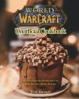 World of Warcraft Unofficial Cookbook: Amazing & Delicious Recipes for Fans. With Beautiful Recipe Pictures Cover Image
