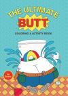 The Ultimate Butt Coloring and Activity Book By Val Brains Cover Image