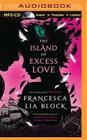 The Island of Excess Love By Francesca Lia Block Cover Image
