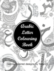 Arabic Letter Colouring Book (Colouring Books #2) By Yezarck Books, Yezarck Yezarck Cover Image