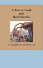 A Tale of Trust and Hard Knocks: The Autobiography of F. Donald Caswell By F. Donald Caswell Cover Image