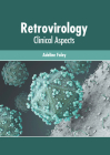 Retrovirology: Clinical Aspects By Adeline Foley (Editor) Cover Image