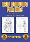 How to Draw Dragons (Using Grids) - Grid Drawing for Kids: This book will show you how to draw dragons very easy using a step by step approach. With g Cover Image