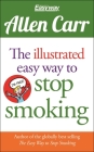 The Illustrated Easy Way to Stop Smoking (Allen Carr's Easyway #13) By Allen Carr, Bev Aisbett (Illustrator) Cover Image