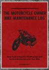The Motorcycle Owner Bike Maintenance Log: Keep Track of Repairs, Modifications and General Maintenance for Your Bike Cover Image