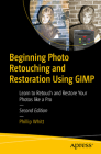 Beginning Photo Retouching and Restoration Using Gimp: Learn to Retouch and Restore Your Photos Like a Pro Cover Image
