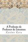 A Profissão de Professor de Literatura By Carlos Ceia Cover Image