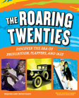 The Roaring Twenties: Discover the Era of Prohibition, Flappers, and Jazz (Inquire and Investigate) Cover Image
