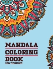 Mandala Coloring Book 120 Designs: For Adults Relaxation with Thick Artist Quality Paper Meditation And Happiness By Tagaru Mandala Cover Image
