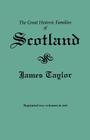 Great Historic Families of Scotland. Second Edition (Originally Published in 1889 in Two Volumes; Reprinted Here Two Volumes in One) By James Taylor Cover Image