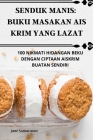 Senduk Manis: Buku Masakan Ais Krim Yang Lazat Cover Image