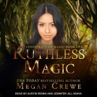 Ruthless Magic By Megan Crewe, Austin Rising (Read by), Jennifer Jill Araya (Read by) Cover Image
