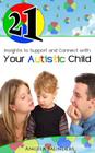 21 Insights to Support and Connect with Your Autistic Child (21 Book) By Angela Saunders Cover Image