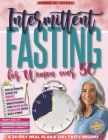 Intermittent Fasting for Women Over 50: The Ultimate Guide to Boost Metabolism, Shed Pounds, and Revitalize Your Life With Easy Steps Cover Image