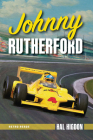 Johnny Rutherford: The Story of an Indy Champ By Hal Higdon Cover Image