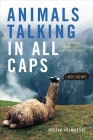 Animals Talking in All Caps: It's Just What It Sounds Like By Justin Valmassoi Cover Image