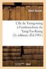 L'Île de Tsong-Ming À l'Embouchure Du Yang-Tse-Kiang (2e Édition) (Histoire) By Henri Havret Cover Image