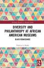 Diversity and Philanthropy at African American Museums: Black Renaissance (Routledge Research in Museum Studies) By Patricia A. Banks Cover Image
