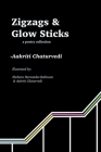 Zigzags and Glow Sticks: a poetry collection By Aakriti Chaturvedi Cover Image