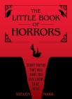 The Little Book of Horrors: Scary Truths That Will Make You Feel Lucky to Be Alive Cover Image