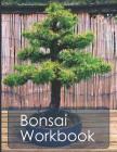 Bonsai Workbook: Your Handy Organizer for Bonsai Growing and Care By Bonsai Journal Cover Image