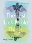 The Last Unkillable Thing (Iowa Poetry Prize) By Emily Pittinos Cover Image