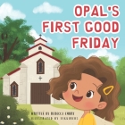 Opal's First Good Friday By Vikkireds (Illustrator), Rebecca Embry Cover Image