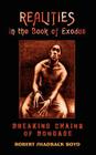 Realities in the Book of Exodus: Breaking Chains of Bondage By Robert Shadrack Boyd Cover Image