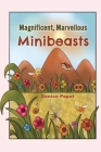 Magnificent, Marvellous Minibeasts By Denise Popat Cover Image